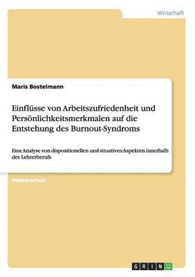 bokomslag Einflsse von Arbeitszufriedenheit und Persnlichkeitsmerkmalen auf die Entstehung des Burnout-Syndroms