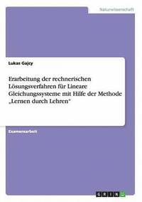 bokomslag Erarbeitung der rechnerischen Lsungsverfahren fr Lineare Gleichungssysteme mit Hilfe der Methode &quot;Lernen durch Lehren&quot;