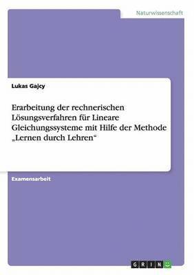 bokomslag Erarbeitung der rechnerischen Loesungsverfahren fur Lineare Gleichungssysteme mit Hilfe der Methode 'Lernen durch Lehren