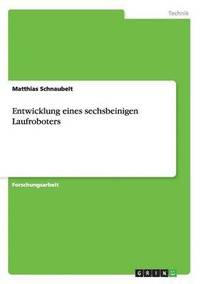 bokomslag Entwicklung eines sechsbeinigen Laufroboters