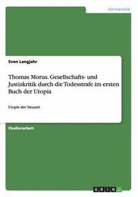 bokomslag Thomas Morus. Gesellschafts- und Justizkritik durch die Todesstrafe im ersten Buch der Utopia