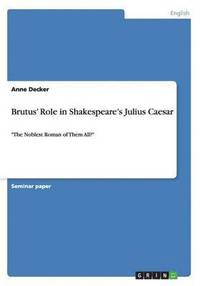 bokomslag Brutus' Role in Shakespeare's Julius Caesar