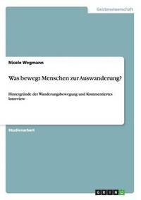 bokomslag Was Bewegt Menschen Zur Auswanderung?