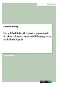 bokomslag Neue inhaltliche Akzentuierungen sowie Strukturreformen im (Aus-)Bildungssystem als Reformimpuls