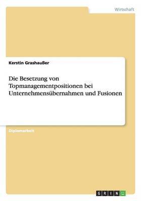 bokomslag Die Besetzung von Topmanagementpositionen bei Unternehmensubernahmen und Fusionen