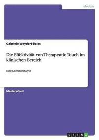 bokomslag Die Effektivitt von Therapeutic Touch im klinischen Bereich