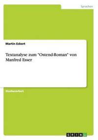 bokomslag Textanalyse zum &quot;Ostend-Roman&quot; von Manfred Esser