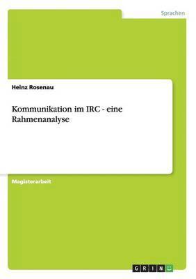 bokomslag Kommunikation im IRC - eine Rahmenanalyse