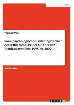 Sozialpsychologischer Erklrungsversuch der Wahlergebnisse der SPD bei den Bundestagswahlen 1998 bis 2009 1