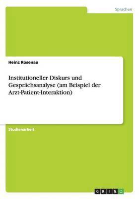 Institutioneller Diskurs und Gesprchsanalyse (am Beispiel der Arzt-Patient-Interaktion) 1