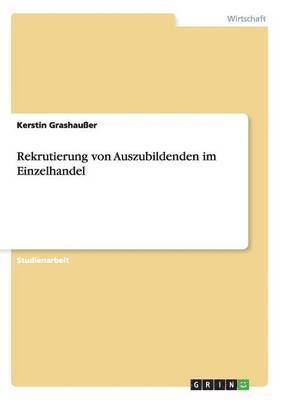 Kerstin Grashaußer - Rekrutierung von Auszubildenden im Einzelhandel, Häftad