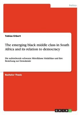 Tobias Erbert - emerging black middle class in South Africa and its relation to democracy, Häftad