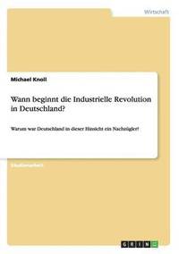 bokomslag Wann beginnt die Industrielle Revolution in Deutschland?
