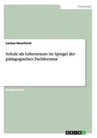 bokomslag Schule als Lebensraum im Spiegel der pdagogischen Fachliteratur