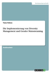 bokomslag Die Implementierung von Diversity Management und Gender Mainstreaming
