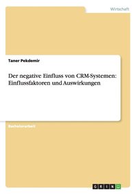 bokomslag Der negative Einfluss von CRM-Systemen