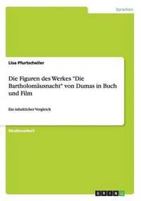 bokomslag Die Figuren Des Werkes 'Die Bartholomausnacht' Von Dumas in Buch Und Film