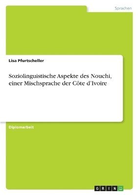 bokomslag Soziolinguistische Aspekte des Nouchi, einer Mischsprache der Côte d'Ivoire