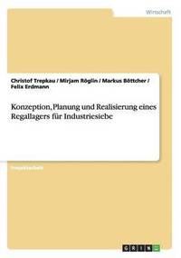 bokomslag Konzeption, Planung und Realisierung eines Regallagers fur Industriesiebe