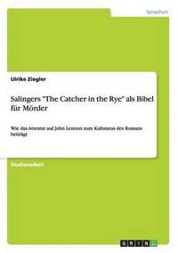 bokomslag Salingers &quot;The Catcher in the Rye&quot; als Bibel fr Mrder