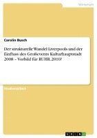 bokomslag Der Strukturelle Wandel Liverpools Und Der Einfluss Des Groevents Kulturhauptstadt 2008 - Vorbild Fur Ruhr.2010?