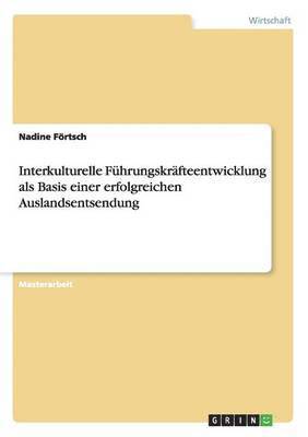 bokomslag Interkulturelle Fhrungskrfteentwicklung als Basis einer erfolgreichen Auslandsentsendung