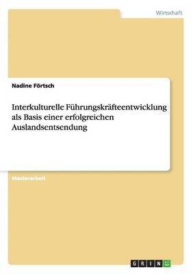 bokomslag Interkulturelle Führungskräfteentwicklung als Basis einer erfolgreichen Auslandsentsendung