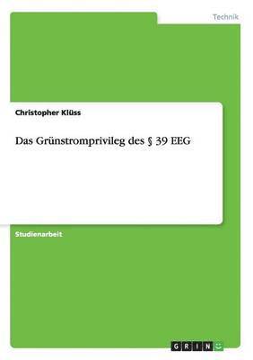 Christopher Klüss - Grünstromprivileg des § 39 EEG, Häftad