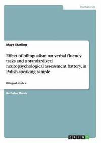 bokomslag Effect of bilingualism on verbal fluency tasks and a standardized neuropsychological assessment battery, in Polish-speaking sample