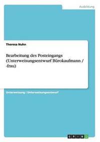 bokomslag Bearbeitung Des Posteingangs (Unterweisungsentwurf Burokaufmann / -Frau)