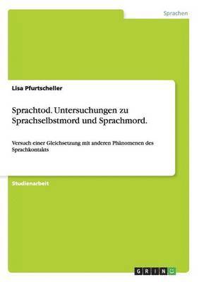 Sprachtod. Untersuchungen zu Sprachselbstmord und Sprachmord. 1