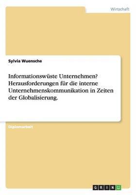 bokomslag Informationswüste Unternehmen? Herausforderungen für die interne Unternehmenskommunikation in Zeiten der Globalisierung.