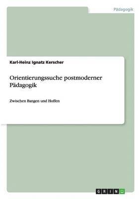 Karl-Heinz Ignatz Kerscher - Orientierungssuche postmoderner Pädagogik, Häftad