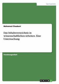 bokomslag Das Inhaltsverzeichnis in Wissenschaftlichen Arbeiten. Eine Untersuchung