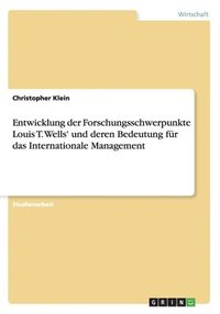 bokomslag Entwicklung Der Forschungsschwerpunkte Louis T. Wells' Und Deren Bedeutung Fur Das Internationale Management