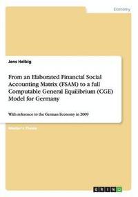 bokomslag From an Elaborated Financial Social Accounting Matrix (FSAM) to a full Computable General Equilibrium (CGE) Model for Germany