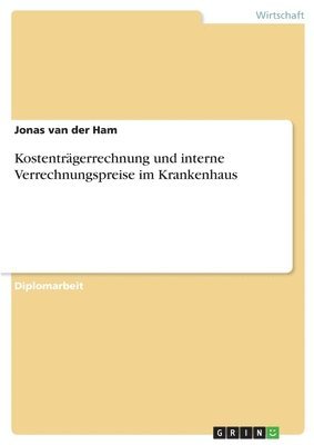 Kostentrgerrechnung und interne Verrechnungspreise im Krankenhaus 1