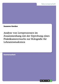 bokomslag Analyse von Lernprozessen im Zusammenhang mit der Erprobung eines Praktikumsversuchs zur Holografie fur Lehramtsstudenten