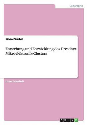 Entstehung Und Entwicklung Des Dresdner Mikroelektronik-Clusters 1