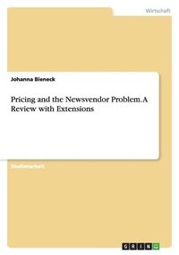 bokomslag Pricing and the Newsvendor Problem. a Review with Extensions