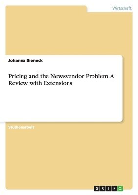 bokomslag Pricing and the Newsvendor Problem. a Review with Extensions