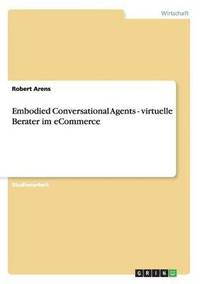 bokomslag Embodied Conversational Agents - virtuelle Berater im eCommerce