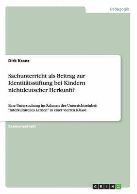 Sachunterricht ALS Beitrag Zur Identitatsstiftung Bei Kindern Nichtdeutscher Herkunft? 1