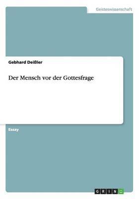 Der Mensch VOR Der Gottesfrage 1