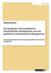 bokomslag Die Integration des quantitativen interkulturellen Managements und des qualitativen transkulturellen Managements