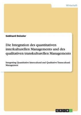 bokomslag Die Integration des quantitativen interkulturellen Managements und des qualitativen transkulturellen Managements