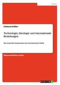 bokomslag Technologie, Ideologie Und Internationale Beziehungen