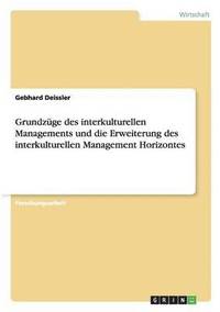 bokomslag Grundzuge Des Interkulturellen Managements Und Die Erweiterung Des Interkulturellen Management Horizontes