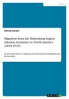 bokomslag Migration from the Huttenberg Region (Hessen, Germany) to North America (1819-1915)