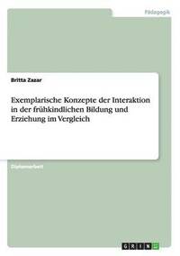 bokomslag Exemplarische Konzepte der Interaktion in der fruhkindlichen Bildung und Erziehung im Vergleich